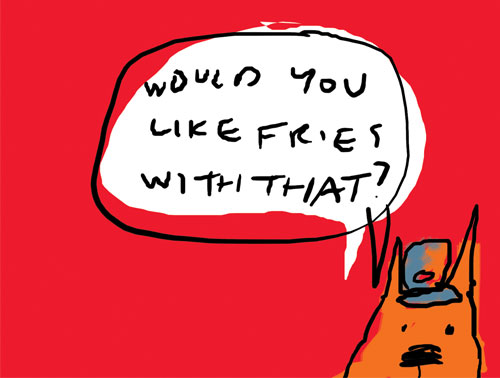 Would you like fries with that?